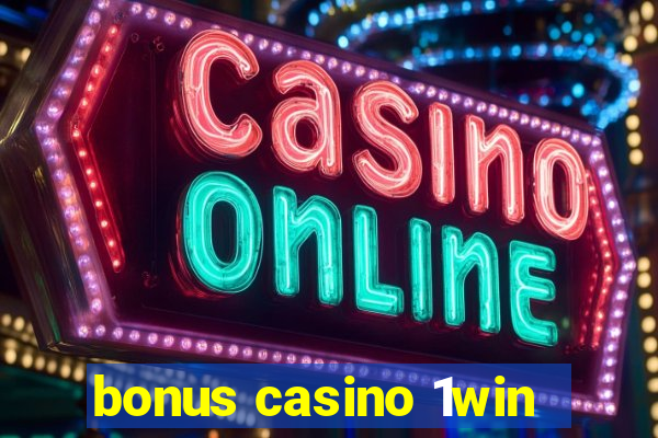 bonus casino 1win